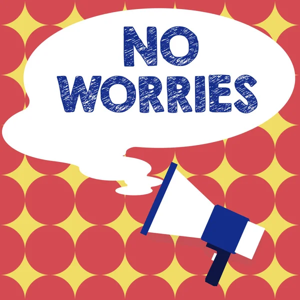 Text sign showing No Worries, Word for an expression used to say that everything is all right
