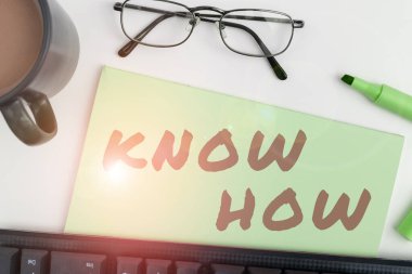Handwriting text Know How, Business idea The process to learn of doing things you will do for the first time