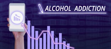 Text sign showing Alcohol Addiction, Business approach characterized by frequent and excessive consumption of alcoholic beverages