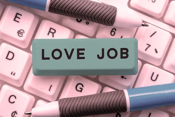 Text sign showing Love Job, Business approach designed to help locate a fulfilling job that is right for us