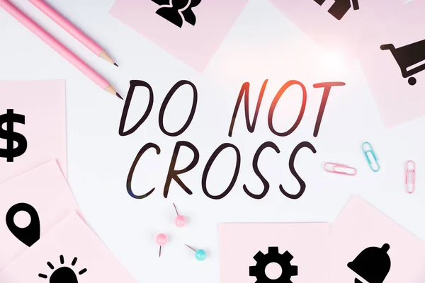 Text Showing Inspiration Cross Business Idea Crossing Forbidden Dangerous Caution — Stok fotoğraf