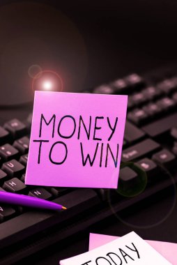 Sign displaying Money To Win, Word Written on Calculating revenues are going to be obtained doing something
