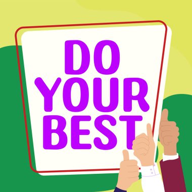 Sign displaying Do Your Best, Internet Concept Encouragement for a high effort to accomplish your goals