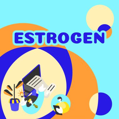 Sign displaying Estrogen, Business concept Group of hormones promote the development of female characteristics