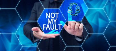 Conceptual display Not My Fault, Internet Concept To make excuses to avoid being accused for a mistake error