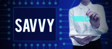 Hand writing sign Savvy, Business idea having perception, comprehension in practical matters