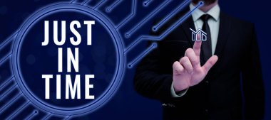 Inspiration showing sign Just In Time, Word Written on Arriving exactly at hour required Punctuality Responsibility