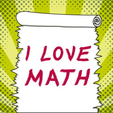 Writing displaying text I Love Math, Business concept To like a lot doing calculations mathematics number geek person