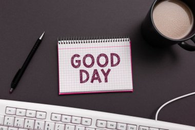 Sign displaying Good Day, Business showcase Enjoying the moment with great weather Having lots of fun