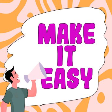 Conceptual caption Make It Easy, Internet Concept Smart approach Effortless Free from worries or difficulties