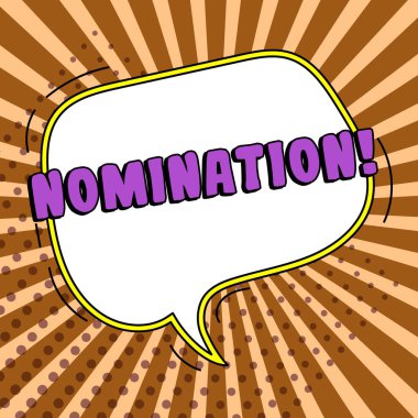 Text showing inspiration Nomination, Business idea Formally Choosing someone Official Candidate for an Award