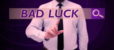 Text sign showing Bad Luck, Business overview an unfortunate state resulting from unfavorable outcomes Mischance