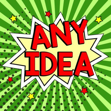 Writing displaying text Any Idea, Word for Asking people if they have thoughts about case or problem