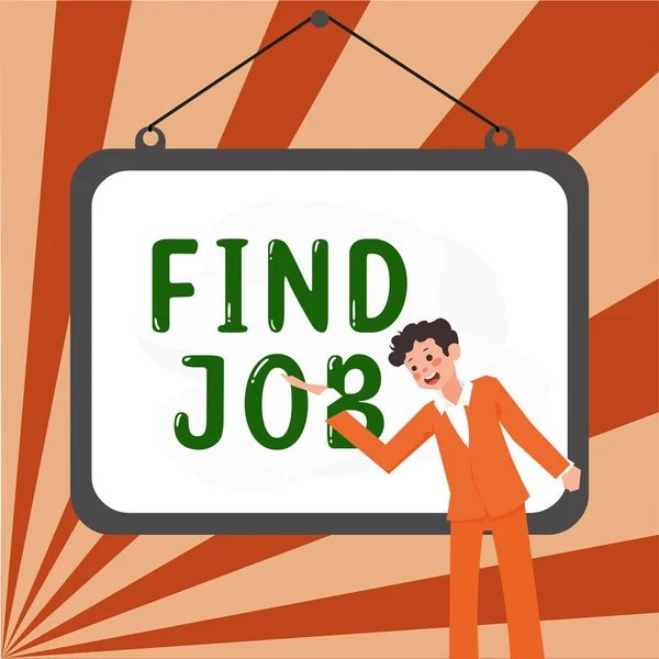 Text sign showing Find Job, Business showcase An act of person to find or search work suited for his profession