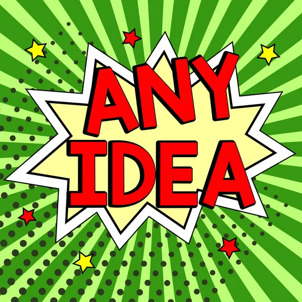 Writing displaying text Any Idea, Word for Asking people if they have thoughts about case or problem