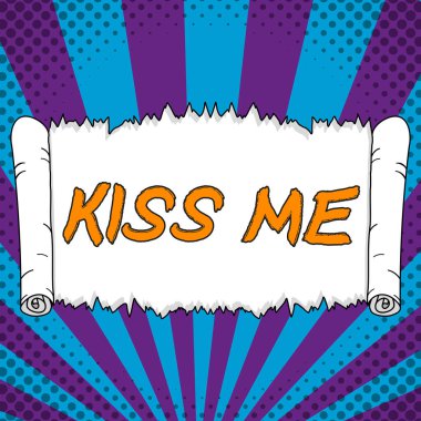 Text showing inspiration Kiss Me, Business concept informally request to touch my lips with your lips or press against