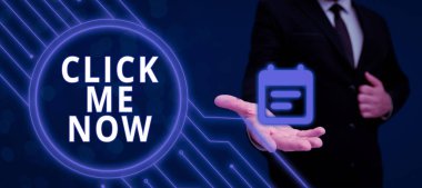 Hand writing sign Click Me Now, Word for asking to press the button online Icon on click-bait ads