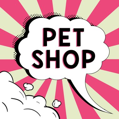 Text sign showing Pet Shop, Business showcase Retail business that sells different kinds of animals to the public