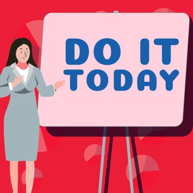 Conceptual display Do It Today, Internet Concept Respond now Immediately Something needs to be done right away