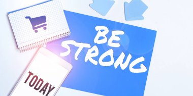 Text caption presenting Be Strong, Concept meaning able to withstand great circumstances or pressure in life