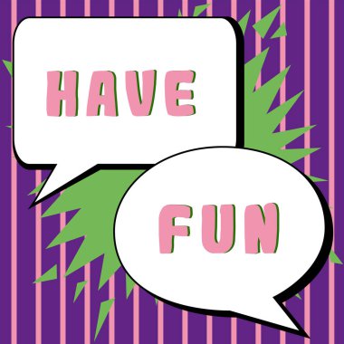 Conceptual caption Have Fun, Business showcase wish somebody good and enjoyable time when they do something