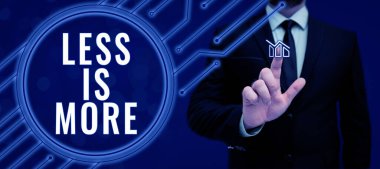 Text caption presenting Less Is More, Conceptual photo Minimalist approach to artistic matter is more effective