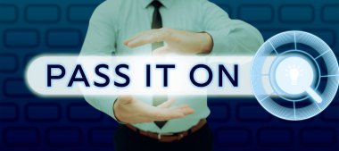 Conceptual caption Pass It On, Business idea Share something with others Spread the word sharing talking