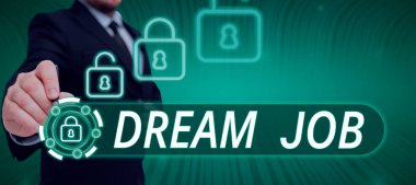 Writing displaying text Dream Job, Business approach An act that is paid of by salary and giving you hapiness
