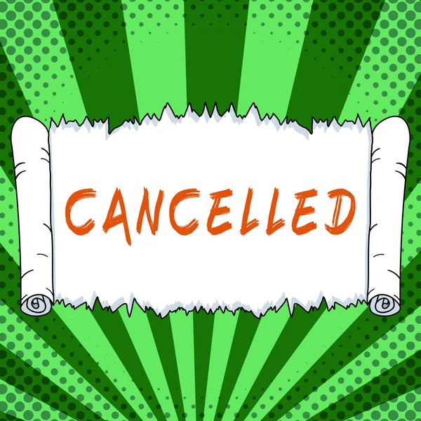 Inspiration Showing Sign Cancelled Business Concept Decide Announce Planned Event — Stockfoto