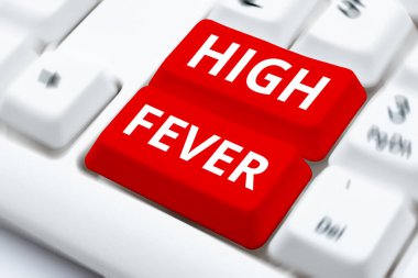 Text showing inspiration High Fever, Business idea medical condition which the body temperature higher than usual