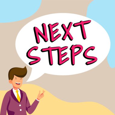 Sign displaying Next Steps, Conceptual photo numper of process going to be made after current one planning