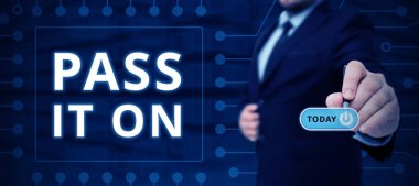 Conceptual display Pass It On, Internet Concept Share something with others Spread the word sharing talking