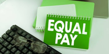 Handwriting text Equal Pay, Word Written on Rights that individuals in the same workplace be given equal pay