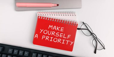 Conceptual caption Make Yourself A Priority, Business showcase Think in your own good first personal development