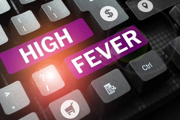 Writing displaying text High Fever, Business overview medical condition which the body temperature higher than usual