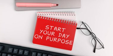 Hand writing sign Start Your Day On Purpose, Word for Have clean ideas of what you are going to do