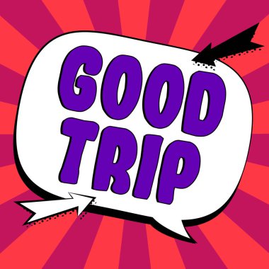 Writing displaying text Good Trip, Business concept A journey or voyage,run by boat,train,bus,or any kind of vehicle