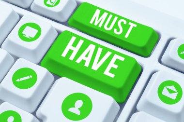 Text sign showing Must Have, Business idea something modern that many people want to have Essential item