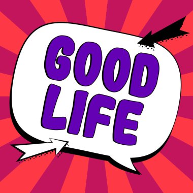 Writing displaying text Good Life, Internet Concept living in comfort and luxury with few problems or worries