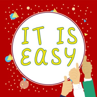 Text sign showing It Is Easy, Word for clear simple not complicated basic effortless