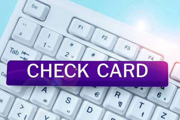 Handwriting text Check Card, Business overview allows an account holder to access funds in her account