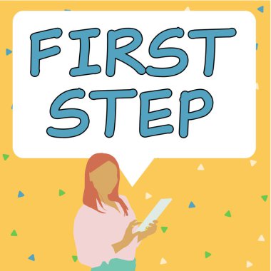Sign displaying First Step, Conceptual photo Pertaining to the start of a certain process or beginning