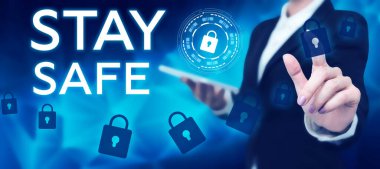 Inspiration showing sign Stay Safe, Business approach secure from threat of danger, harm or place to keep articles