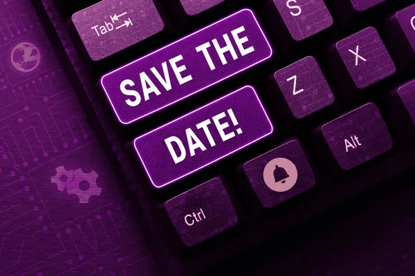 Inspiration showing sign Save The Date, Internet Concept Remembering the schedule Mark the calendar Invitation