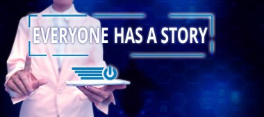 Sign displaying Everyone Has A Story, Concept meaning Background storytelling telling your memories tales