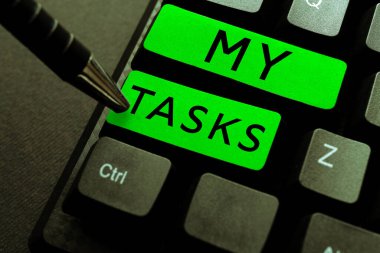 Inspiration showing sign My Tasks, Internet Concept assigned piece of work often to be finished within a certain time