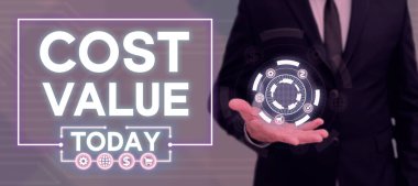 Inspiration showing sign Cost Value, Concept meaning The amount that usualy paid for a item you buy or hiring a person