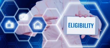 Text showing inspiration Eligibility, Internet Concept State of having the right for doing or obtain something Proper