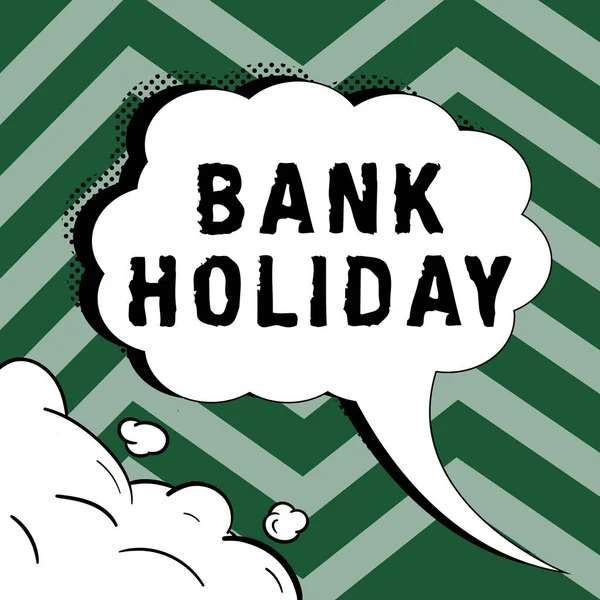 Text showing inspiration Bank Holiday, Internet Concept A day on which banks are officially closed as a public holiday