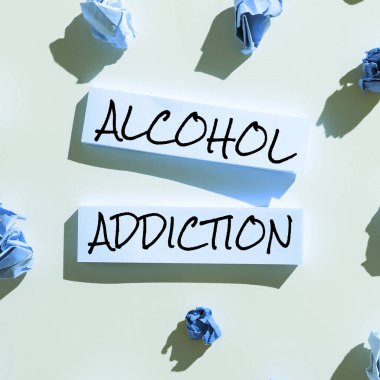 Sign displaying Alcohol Addiction, Business showcase characterized by frequent and excessive consumption of alcoholic beverages
